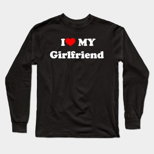 i love my girlfriend Long Sleeve T-Shirt